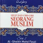 SIFAT DAN CIRI-CIRI SEORANG MUSLIM SIRI 2