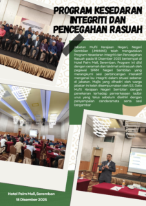 Jabatan Mufti Kerajaan Negeri, Negeri Sembilan (JMKNNS) telah mengadakan Program Kesedaran Integriti dan Pencegahan Rasuah pada 18 Disember 2025 bertempat di Hotel Palm Mall, Seremban. Program ini